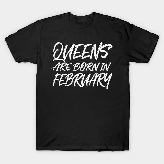 Queens are born in February T-Shirt by V-shirt